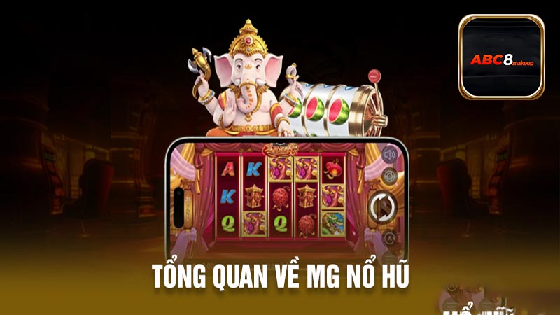 Điểm nổi bật của sảnh game nổ hũ MG