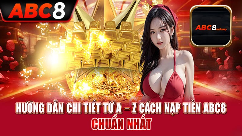 Nạp tiền ABC8 – Yêu cầu chung cho thành viên